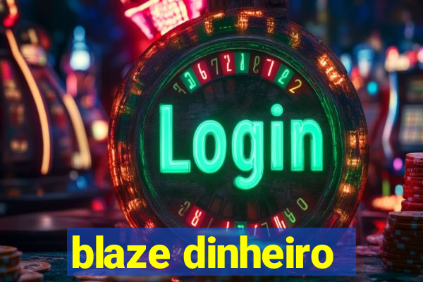 blaze dinheiro