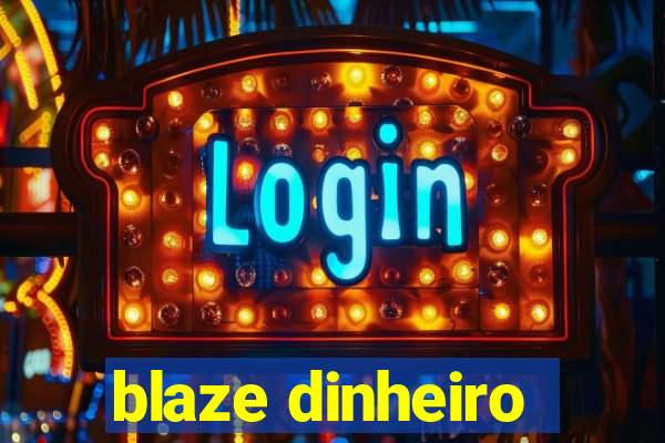 blaze dinheiro