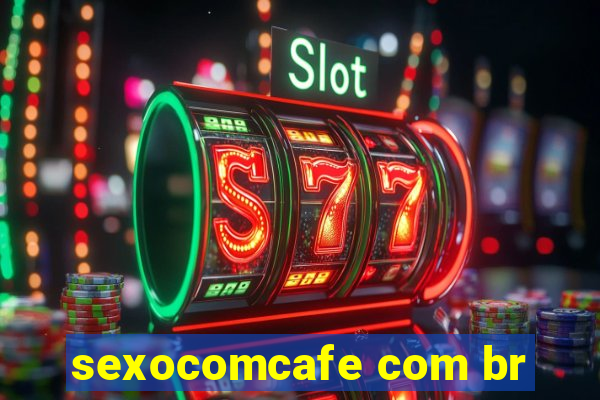 sexocomcafe com br