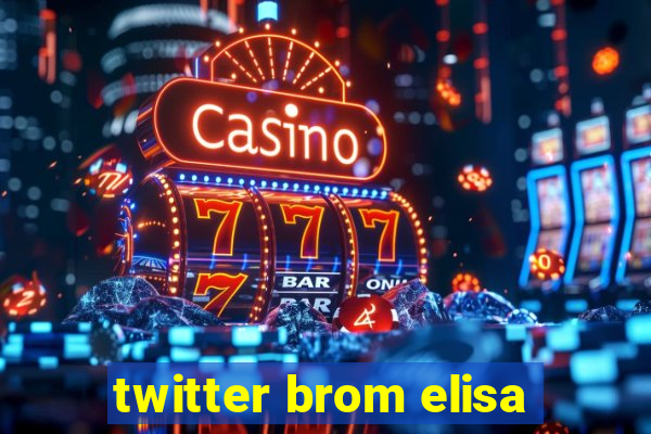 twitter brom elisa