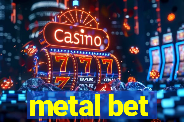 metal bet