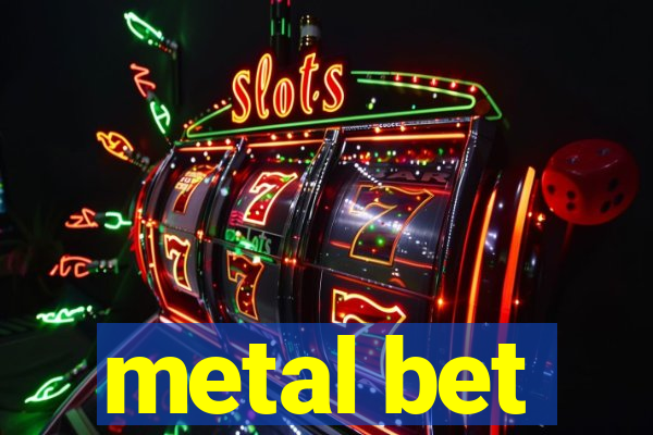 metal bet