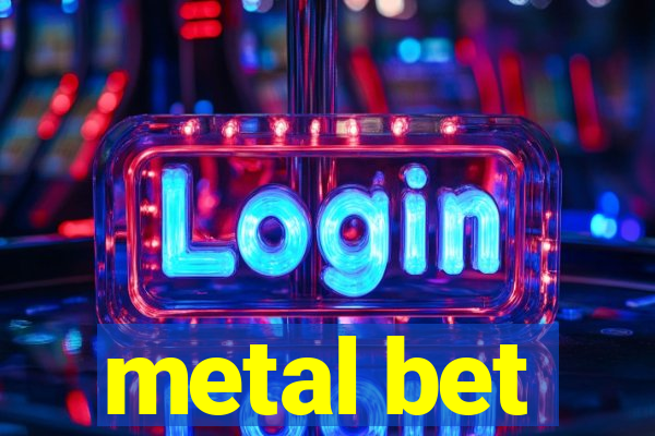 metal bet