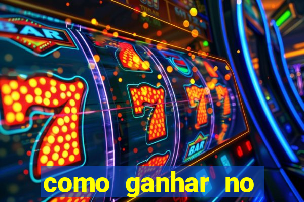 como ganhar no jogo do