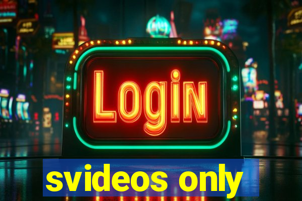 svideos only