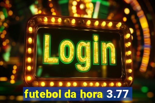 futebol da hora 3.77