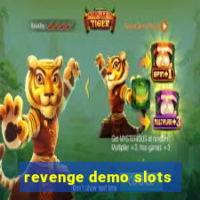 revenge demo slots