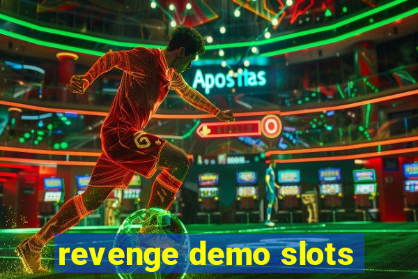 revenge demo slots