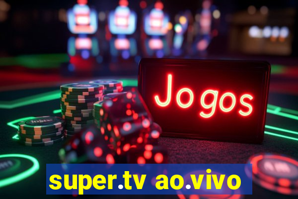 super.tv ao.vivo