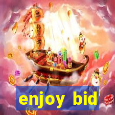 enjoy bid