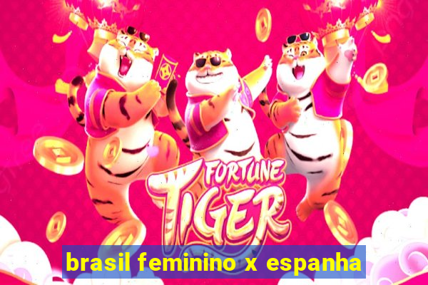 brasil feminino x espanha