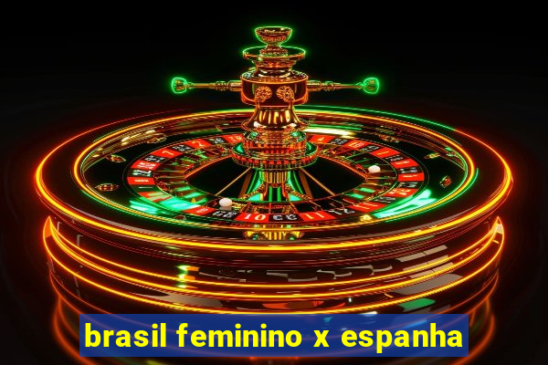 brasil feminino x espanha