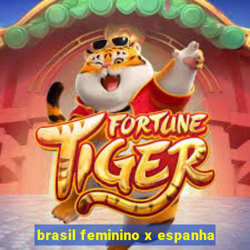 brasil feminino x espanha