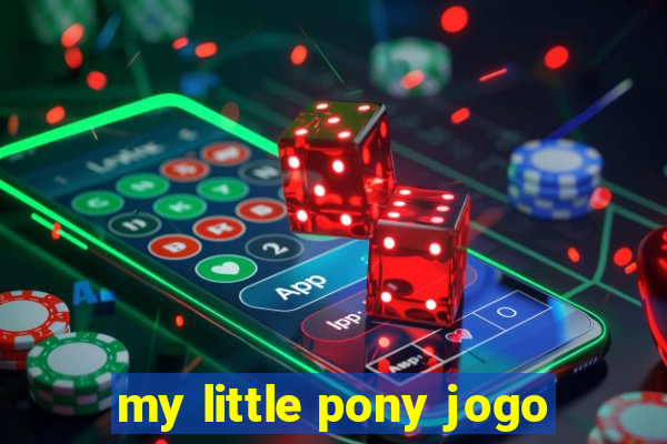 my little pony jogo