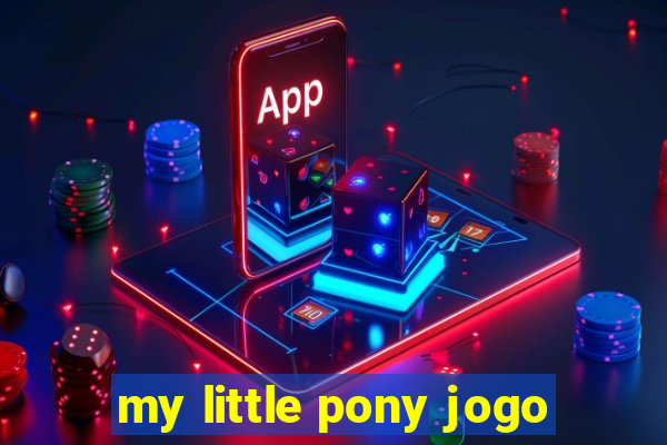 my little pony jogo