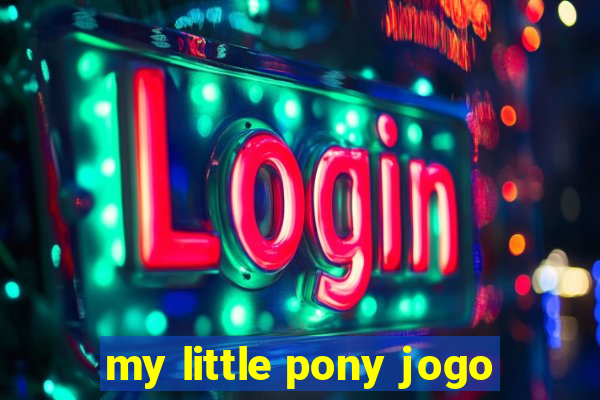 my little pony jogo