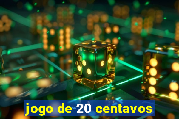 jogo de 20 centavos