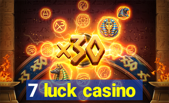 7 luck casino