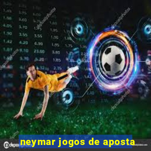 neymar jogos de aposta