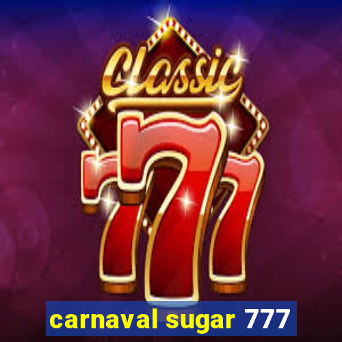 carnaval sugar 777