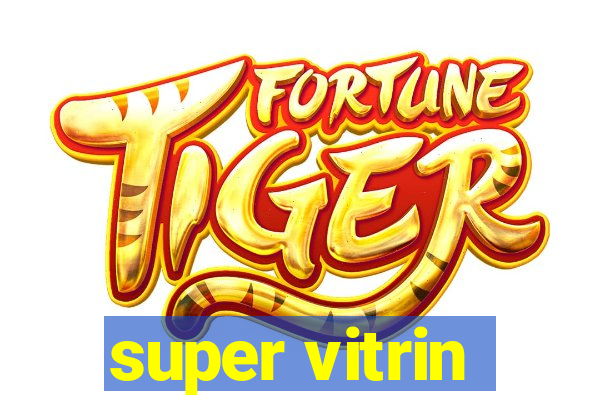 super vitrin