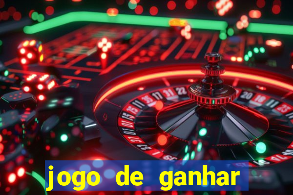 jogo de ganhar dinheiro cassino