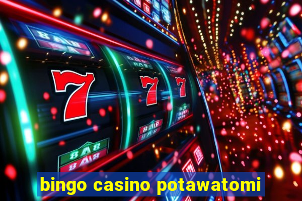 bingo casino potawatomi