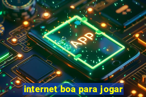 internet boa para jogar