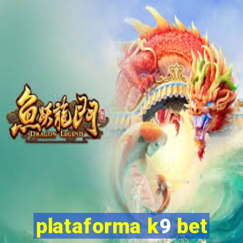 plataforma k9 bet