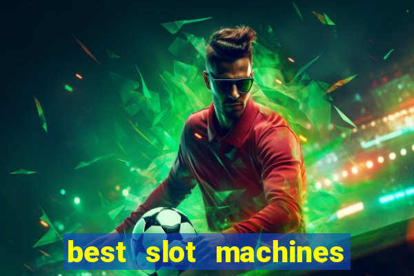 best slot machines at foxwoods casino