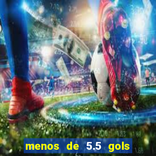 menos de 5.5 gols o que significa