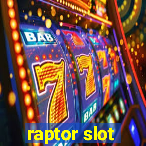 raptor slot