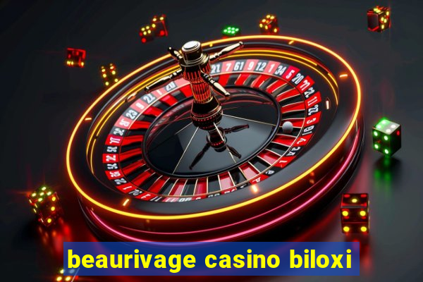 beaurivage casino biloxi