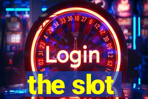 the slot