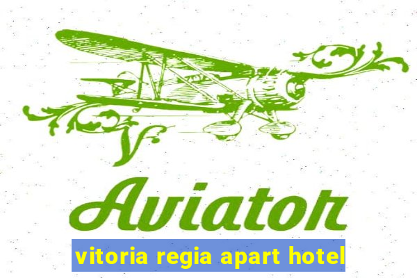 vitoria regia apart hotel