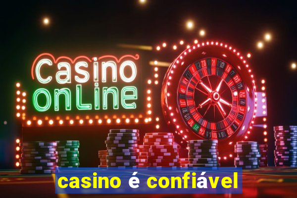 casino é confiável