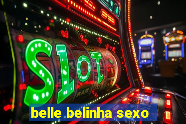 belle belinha sexo