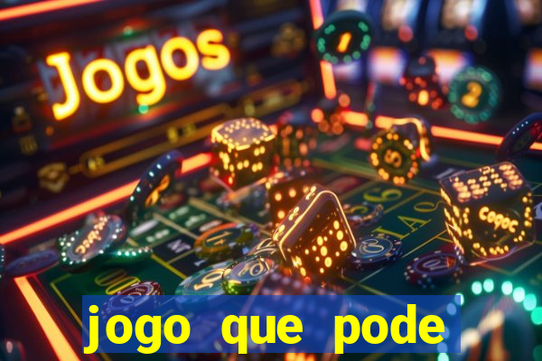 jogo que pode sacar qualquer valor