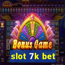 slot 7k bet