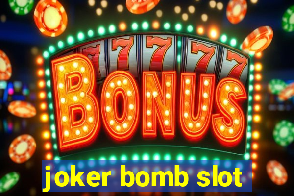 joker bomb slot