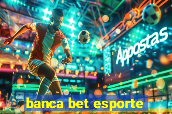 banca bet esporte