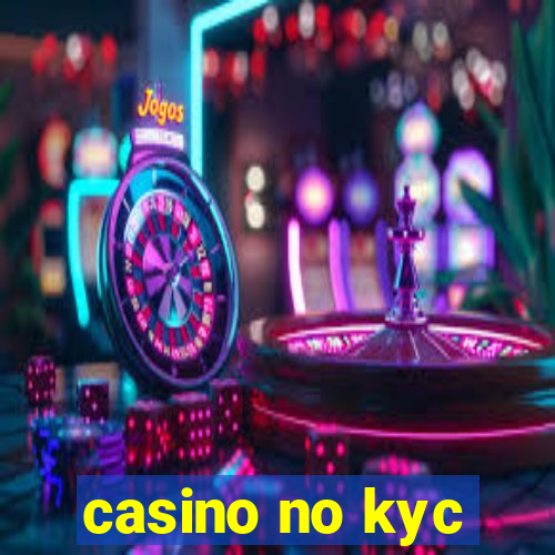 casino no kyc