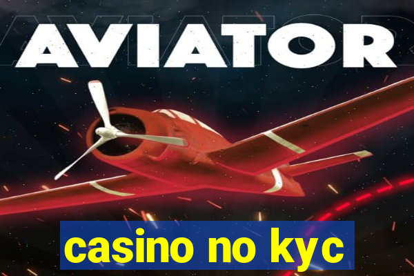 casino no kyc