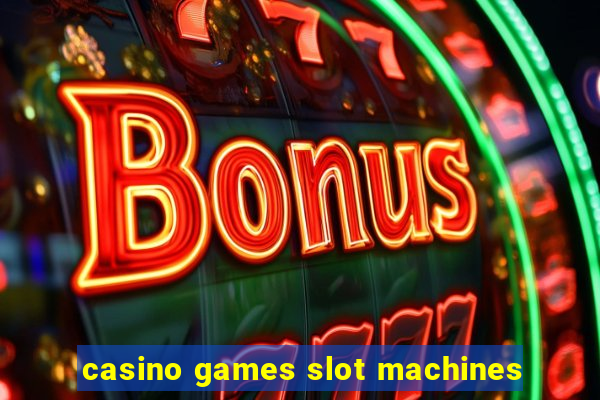 casino games slot machines