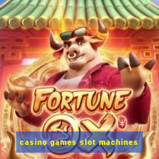 casino games slot machines