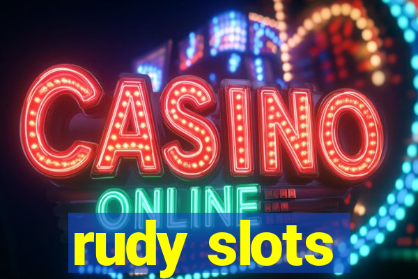 rudy slots