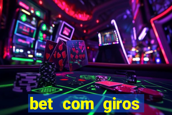 bet com giros gratis sem deposito