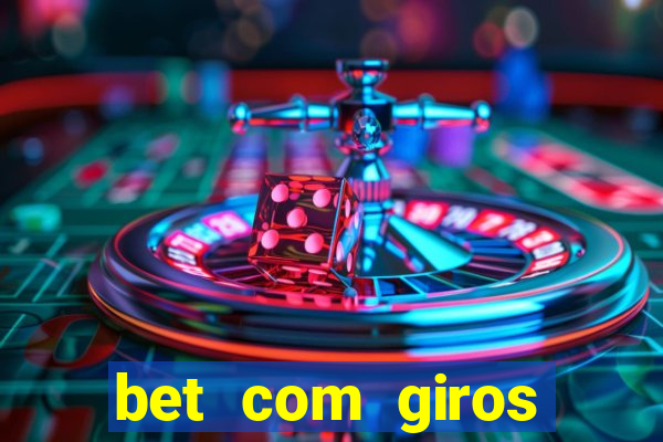 bet com giros gratis sem deposito