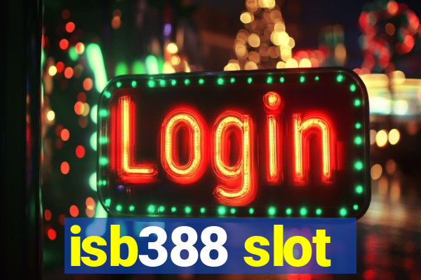 isb388 slot