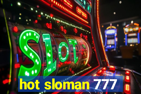 hot sloman 777